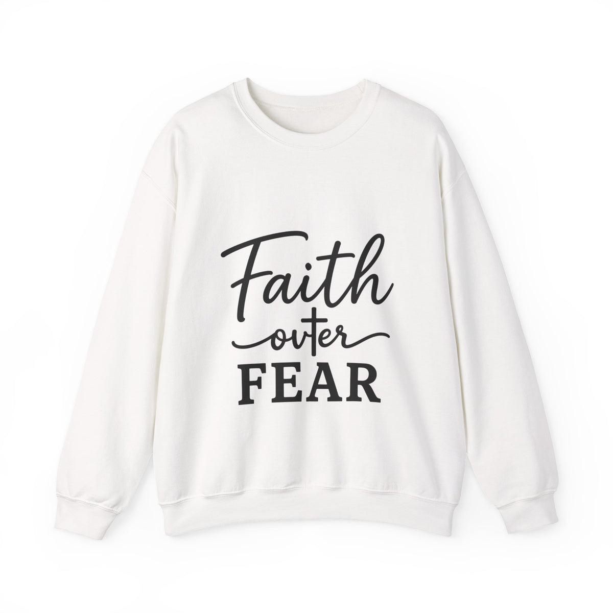 Faith Over Fear - Crewneck Sweatshirt
