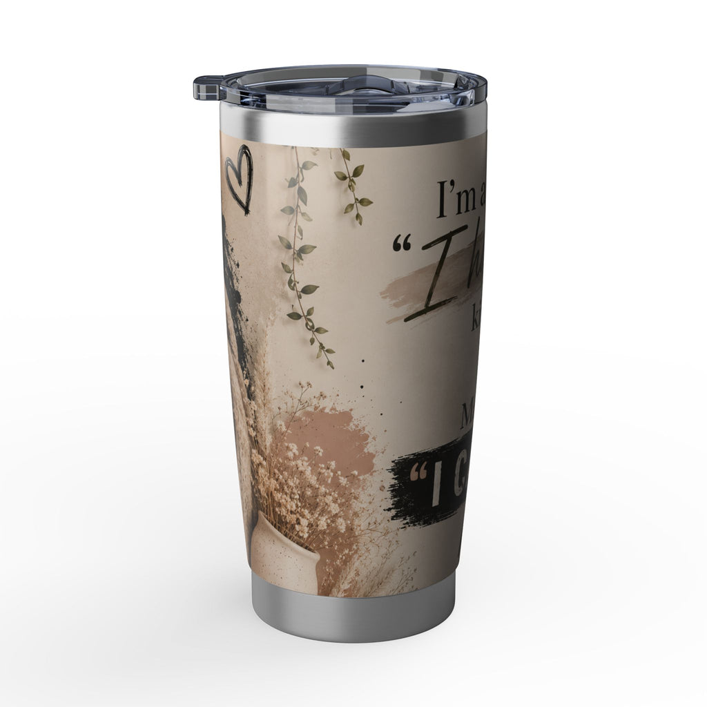 I have an Idea - 20oz Tumbler