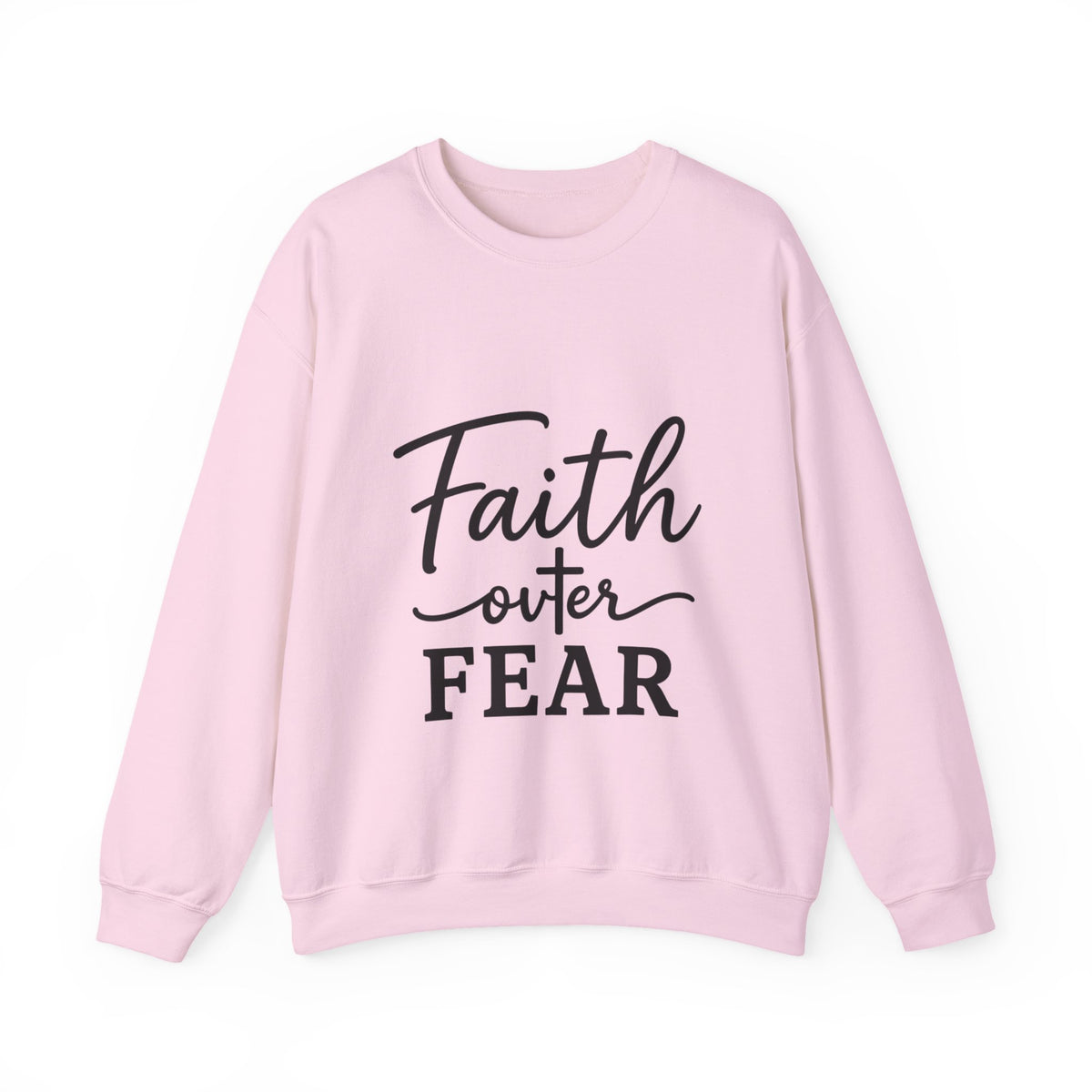Faith Over Fear - Crewneck Sweatshirt